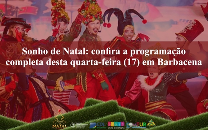 sonho-de-natal:-confira-a-programacao-completa-desta-quarta-feira-(17)-em-barbacena
